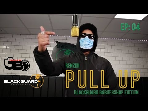 Renziiii - PULL UP [Blackguard Barbershop Edition] EP: 04