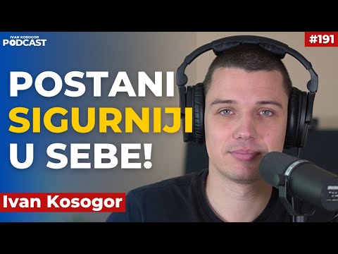 Kako da pobedite nesigurnost i povećate svoje samopouzdanje  | Ivan Kosogor Podcast Ep191