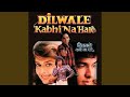 Dilwale Kabhi Na Hare