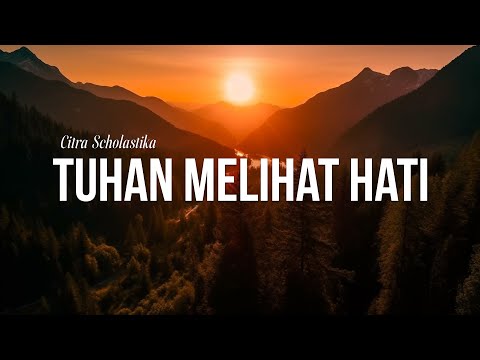 Citra Scholastika - Tuhan Melihat Hati (Lirik) Lagu Rohani