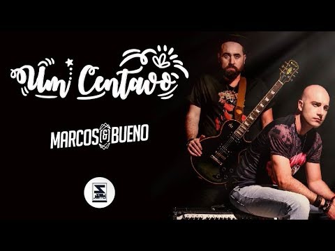 Um Centavo - Marcos e Bueno