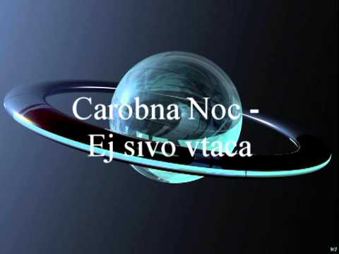 Carobna Noc - Ej sivo vtaca