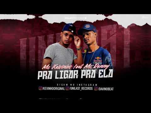 MC KELVINHO E MC DENNY - PRA LIGAR PRA ELA