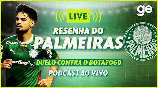 AO VIVO! GE PALMEIRAS ANALISA DUELO CONTRA O BOTAFOGO PELO BRASILEIRÃO #podcast | ge.globo
