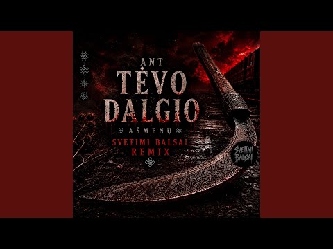 ANT TĖVO DALGIO SVETIMI BALSAI (remix)
