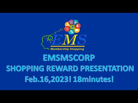 EMSMSCORP SHOPPING REWARD PRESENTATION - FEB 16,2023 - 18minutes!