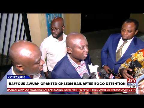 EOCO grants Manhyia South MP Nana Agyei Baffour Awuah GH¢50m bail with three sureties