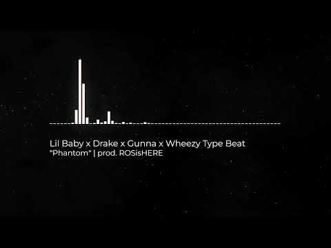 [FREE] Drake x Gunna x Lil Baby x Wheezy Type Beat - "Phantom" | (prod.ROSisHERE)