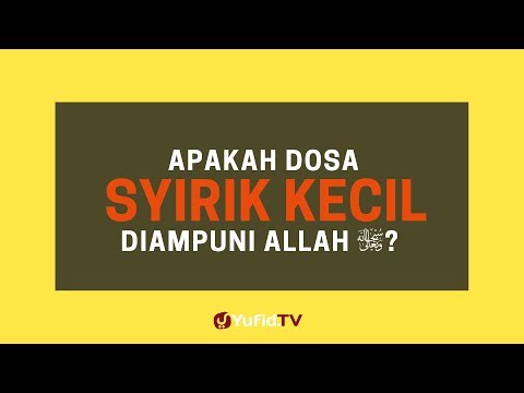 Apakah Dosa Syirik Kecil Bisa Diampuni Allah? - Poster Dakwah Yufid TV