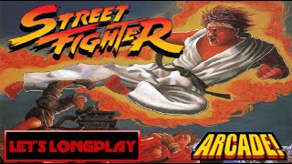 LET'S LONGPLAY: STREET FIGHTER (ARCADE - With Commentary)