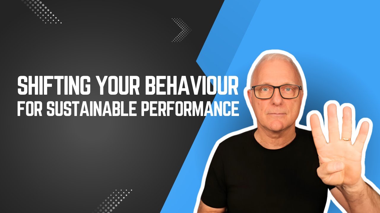 Shifting Your Behaviour for Sustainable Performance