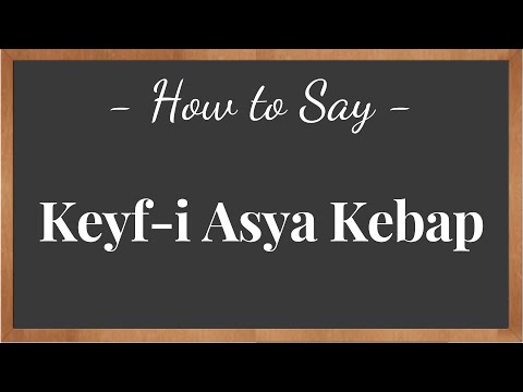 How to Pronounce Keyf-i Asya Kebap ? | #pronunciation  #howtosay
