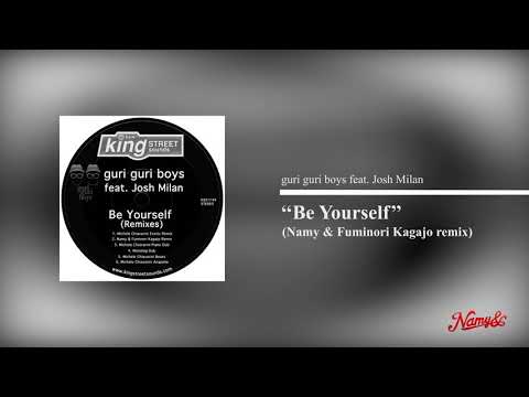 gurivguri boys feat. Josh Milan - Be Yourself (Namy & Fuminori Kagajo Remix)