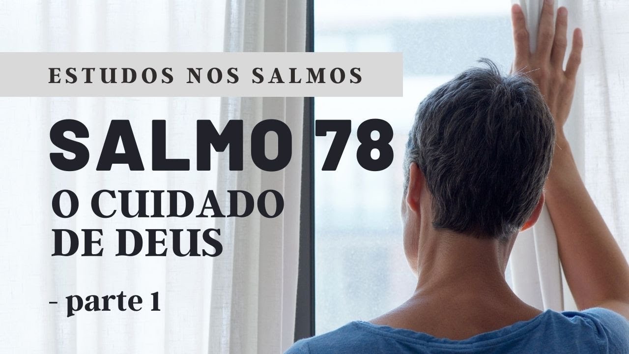 Salmos 78 | O Cuidado de Deus [pt 1]