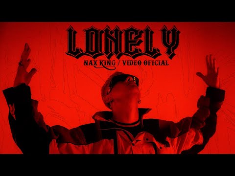 Nax King - Lonely (Video Oficial)