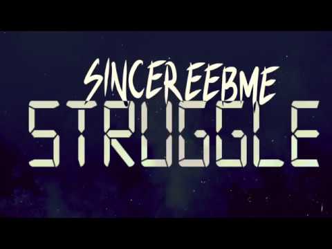SincereeBME - "Struggle" (Official Channel Video)