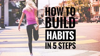 How to build good habits in 5 simple steps - Change your life