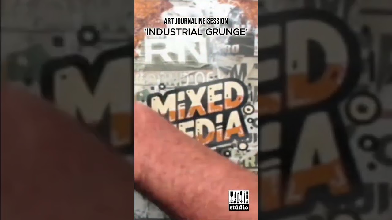 Art Journal Session: 'Industrial Grunge'