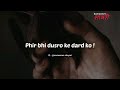 Dusro Ke Dard Ko Nahi Samajhta Hindi Sad Shayari Status Sad Quotes Heart Broken Shayari