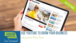 Use YouTube to Grow Your Business Webinar