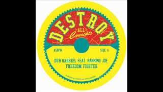 Dub Gabriel ft. Ranking Joe - Freedom Fighter (Destroy All Concepts) pre-release out now!