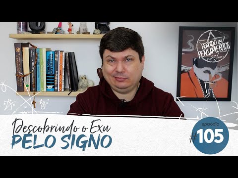 Pensamentos 105 - Descobrindo o Exu pelo Signo!