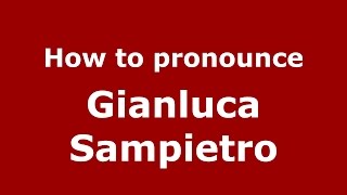 How to pronounce Gianluca Sampietro