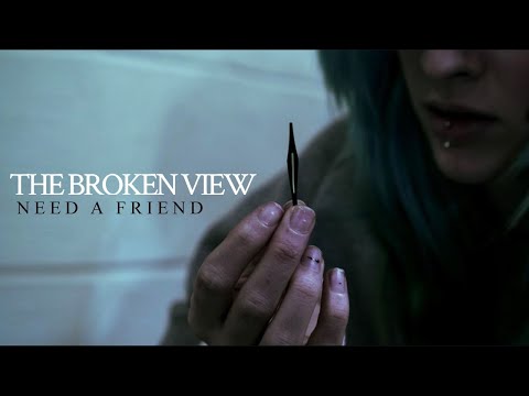 The Broken View - Need A Friend (Official Music Video)