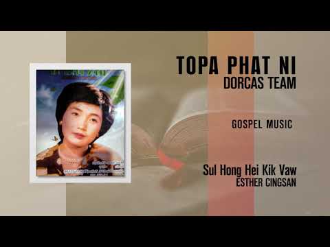 "Sul Hong Hei Kik Vaw" ESTHER CINGSAN (Topa Phat Ni)