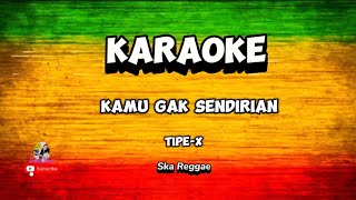 Download lagu Kamu gak sendirian -Tipe-x |Karaoke|reggae mp3 Download lagu Kamu gak sendirian -Tipe-x |Karaoke|reggae mp3