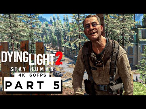 DYING LIGHT 2 STAY HUMAN Walkthrough Gameplay Part 5 - (4K 60FPS) - No Commentary