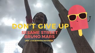Bruno Mars - Don&#39;t Give Up - Sesame Street Lirik dan Terjemahan Indonesia