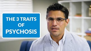 The 3 Traits of Psychosis [&amp; What They Feel Like]