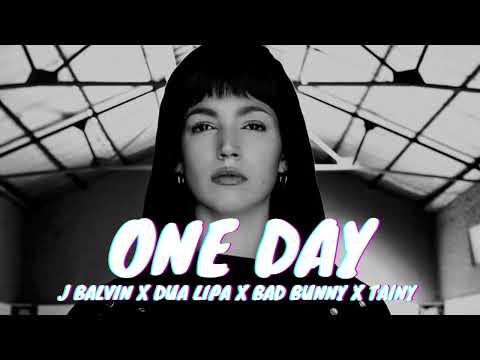 J Balvin ✕ Dua Lipa ✕ Bad Bunny ✕ Tainy - One day | Audio 🔊)))