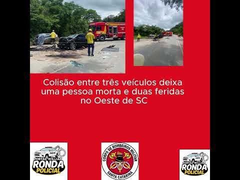 Portal Willian  Colisão entre três veículos deixa uma pessoa morta e duas feridas no Oeste de SC