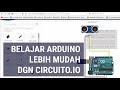 Belajar Arduino Tanpa Arduino Board Lebih Mudah Dengan Circuito Io Belajar Arduino Pemula 1