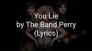 You Lie by The Band Perry (Lyrics)
