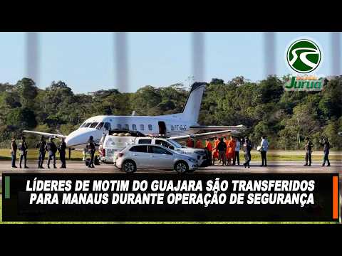 Líderes de motim do guajara são transferidos para Manaus durante operação de segurança