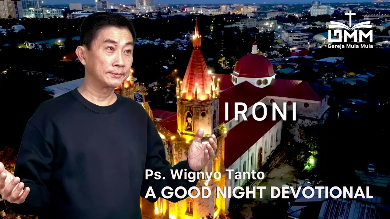 a Good Night Devotional | Ironi | Ps. Wignyo Tanto