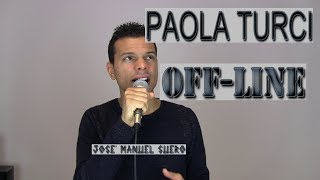 Paola Turci - OFF-LINE  Cover (JOSE&#39; MANUEL SUERO)