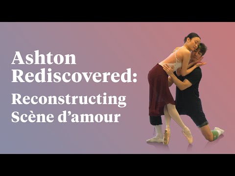 Ashton Rediscovered: Reconstructing Scène d’amour