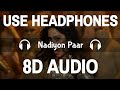 Nadiyon Paar (8D Audio) | Roohi | Janhvi | Sachin-Jigar|Rashmeet, Shamur, IP Singh|3D Song | Feel 8D