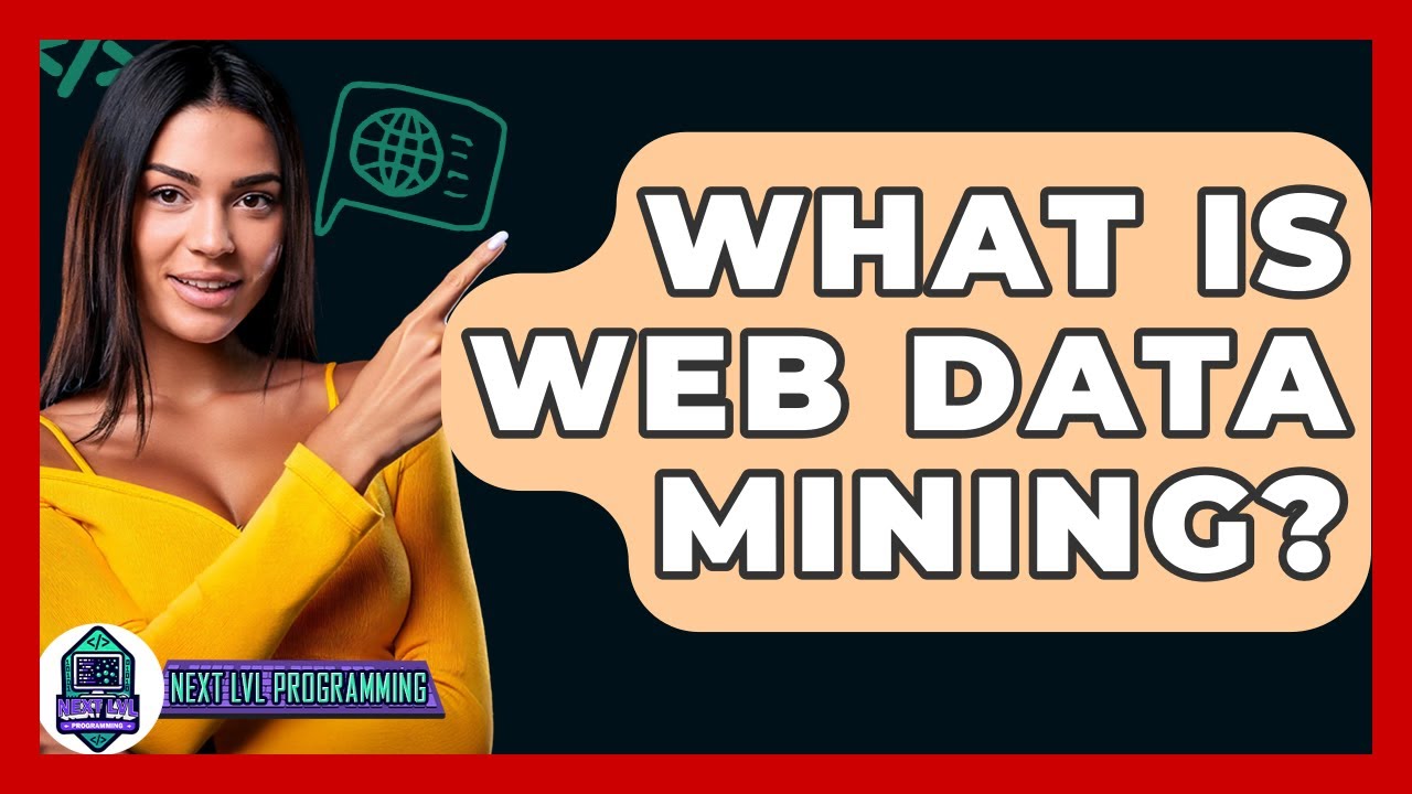 What Is Web Data Mining? - Next LVL Programming