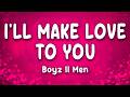 I Ll Make Love To You Boyz II Men