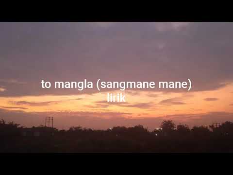 To mangla (sangmane mane) lirik