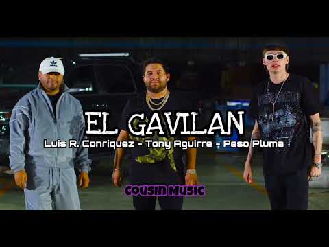 EL GAVILAN - Luis R. Conriquez x Tony Aguirre x Peso Pluma (2022)