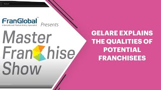 Gelare explains the qualities of potential franchisees