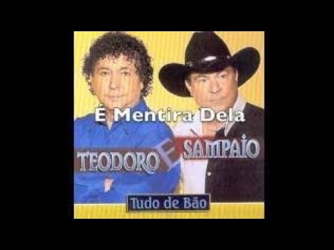 É mentira Dela - Teodoro E Sampaio