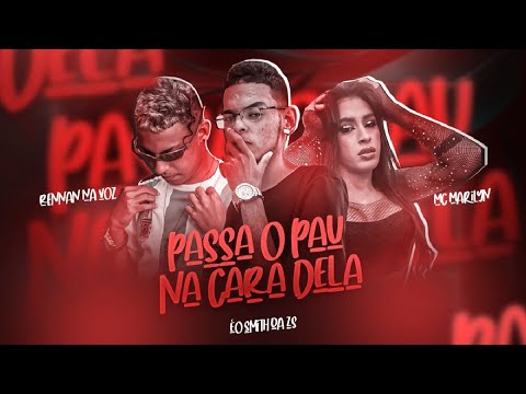 RENNAN NA VOZ, ÉO SMITH DA ZS E MARILYN - PASSA O P@U NA CARA DELA - REMIX BREGA FUNK