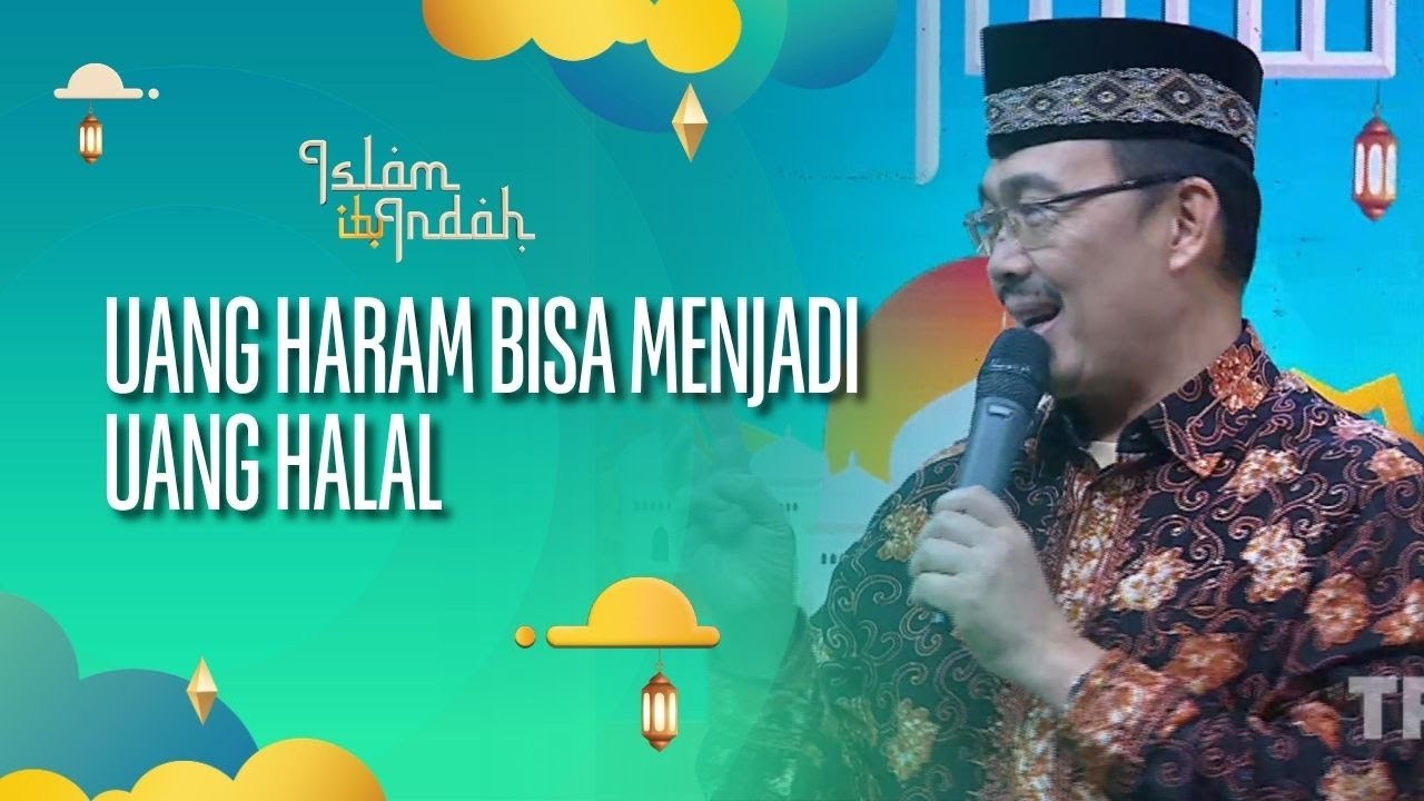 Uang Haram Bisa Menjadi Uang Halal - ISLAM ITU INDAH (17/09/26) P1